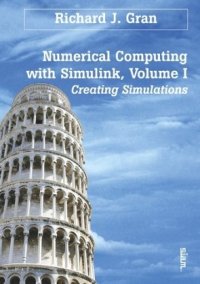 cover of the book Numerical Computing with Simulink, Volume I: Creating Simulations