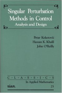 cover of the book Singular Perturbation Methods in Control: Analysis and Design (Classics in Applied Mathematics)