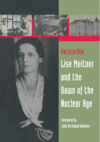 cover of the book Lise Meitner and the Dawn of the Nuclear Age