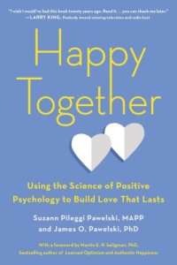 cover of the book Happy together: using the science of positive psychology to build love that lasts