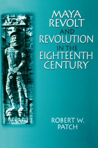 cover of the book Maya Revolt and Revolution in the Eighteenth Century