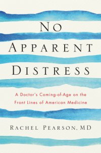 cover of the book No apparent distress: a doctor's coming-of-age on the front lines of American medicine