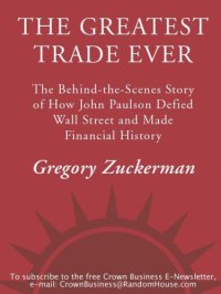 cover of the book The Greatest Trade Ever: The Behind-the-Scenes Story of How John Paulson Defied Wall Street and Made Financial History