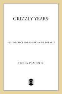 cover of the book Grizzly years: in search of the american wilderness