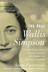 cover of the book The Real Wallis Simpson: A New History of the American Divorcée Who Became the Duchess of Windsor