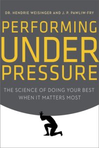 cover of the book Performing under pressure: the science of doing your best when it matters most