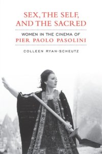 cover of the book Sex, the self, and the sacred: women in the cinema of Pier Paolo Pasolini