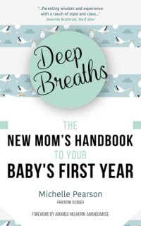 cover of the book Deep Breaths: The New Mom's Handbook to Your Baby's First Year