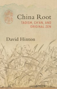 cover of the book China Root: Taoism, Ch’an, and Original Zen