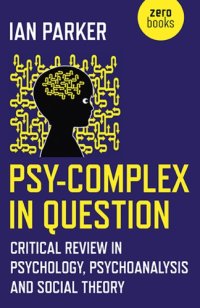 cover of the book Psy-Complex in Question: Critical Review in Psychology, Psychoanalysis and Social Theory