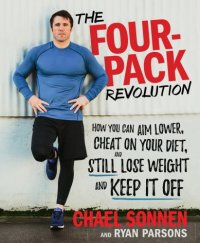 cover of the book The four-pack revolution: how you can aim lower, cheat on your diet, and still lose weight & keep it off