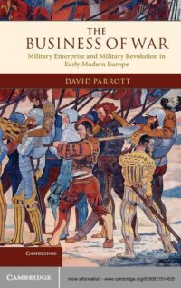 cover of the book The business of war: military enterprise and military revolution in early modern Europe