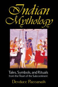 cover of the book Indian mythology: tales, symbols, and rituals from the heart of the Subcontinent