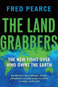 cover of the book The land grabbers: the new fight over who owns the Earth