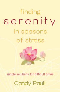 cover of the book Finding serenity in seasons of stress: simple solutions for difficult times