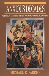 cover of the book Anxious decades: America in prosperity and depression, 1920-1941