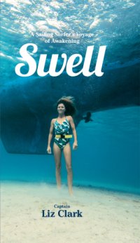 cover of the book Swell: a sailing surfer's voyage of awakening