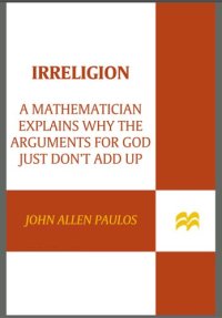 cover of the book Irreligion: a mathematician explains why the arguments for God just don't add up