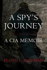 cover of the book A spy's journey: a CIA memoir