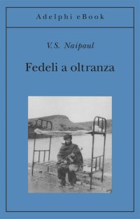 cover of the book Fedeli a oltranza. Un viaggio tra i popoli convertiti all'Islam