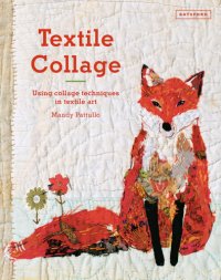 cover of the book Textile collage: using collage techniques in textile art