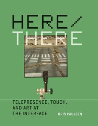 cover of the book Here/there: telepresence, touch, and art at the interface