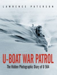 cover of the book U-boat war patrol: the hidden photographic diary of U564