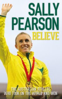 cover of the book Believe: The Australian athelete who took on the world and won