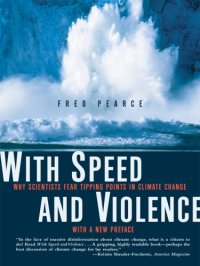 cover of the book With speed and violence: why scientists fear tipping points in climate change