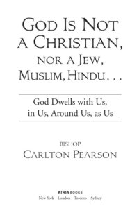 cover of the book God is not a Christian, nor a Jew, Muslim, Hindu--: God dwells with us, in us, around us, as us