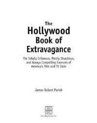 cover of the book The Hollywood Book of Extravagance: The Totally Infamous, Mostly Disastrous