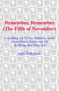 cover of the book Remember, remember (the fifth of November): everything you've ever wanted to know about British history with all the boring bits taken out