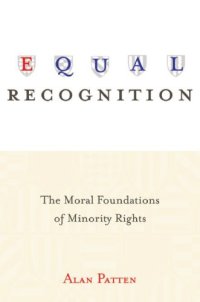 cover of the book Equal recognition: the moral foundations of minority rights