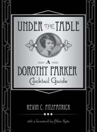 cover of the book Under the table: a Dorothy Parker cocktail guide