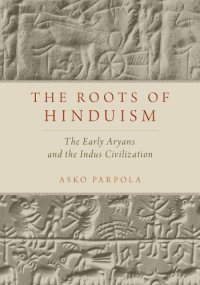 cover of the book The Roots of Hinduism: The Early Aryans and the Indus Civilization