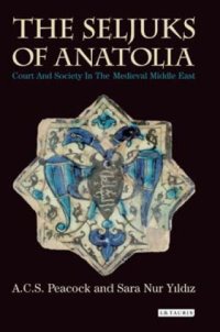 cover of the book Seljuks of anatolia: court and society in the medieval middle east