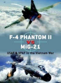 cover of the book F-4 Phantom II vs MiG-21: USAF & VPAF in the Vietnam War