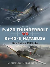 cover of the book P-47D Thunderbolt vs. Ki-43-II Oscar. New Guinea 1943-44