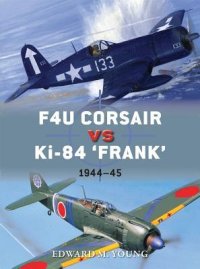 cover of the book F4U Corsair vs Ki-84 “Frank”: Pacific Theater 1945