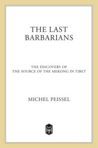 cover of the book The last barbarians: the discovery of the source of the Mekong in Tibet