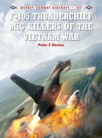 cover of the book F-105 Thunderchief MiG Killers of the Vietnam War