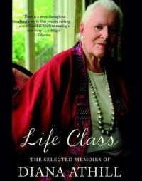 cover of the book Life Class: The Selected Memoirs