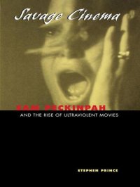 cover of the book Savage Cinema: Sam Peckinpah and the Rise of Ultraviolent Movies