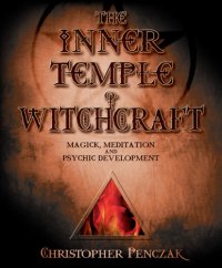 cover of the book The Inner Temple of Witchcraft: Magick, Meditation and Psychic Development