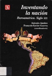 cover of the book Inventando la nación. Iberoamérica siglo XIX