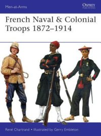 cover of the book French Naval & Colonial Troops 1872–1914