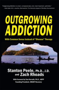 cover of the book Outgrowing addiction: with common sense instead of ''disease'' therapy