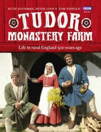 cover of the book Tudor Monastery Farm: Life in rural England 500 years ago