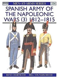 cover of the book Spanish Army of the Napoleonic Wars (3): 1812–1815