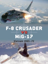 cover of the book F-8 Crusader vs MiG-17: Vietnam 1965-72